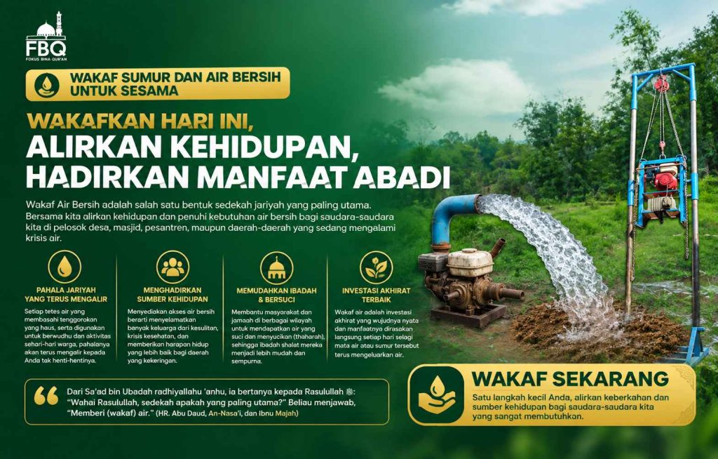 Wakaf sumur dan air bersih untuk menyediakan akses air bersih bagi masyarakat di pelosok desa, masjid, pesantren, dan daerah yang membutuhkan